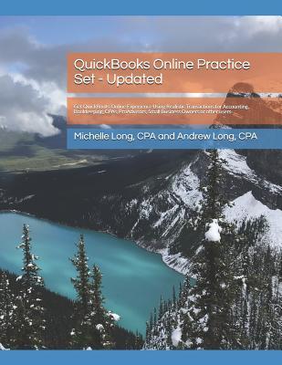 QuickBooks Online Practice Set - Updated: Get QuickBooks Online Experience Using Realistic Transactions for Accounting, Bookkeeping, CPAs, ProAdvisors, Small Business Owners or other users (Paperback)