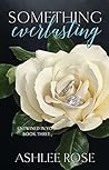 Book cover for Something Everlasting (Entwined In You, #3)