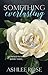Something Everlasting by Ashlee Rose