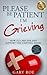 Please Be Patient, I'm Grieving: How to Care for and Support the Grieving Heart
