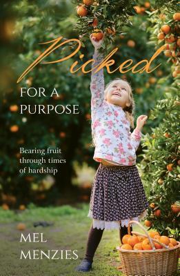 Picked for a Purpose: Bearing Fruit Through Times of Hardship