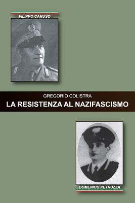 LA RESISTENZA AL NAZIFASCISMO (Italian Edition)