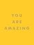 You Are Amazing