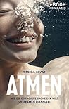 Atmen: Wie die einfachste Sache der Welt unser Leben verändert (German Edition)