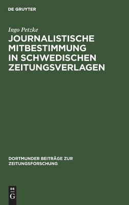 Journalistische Mitbestimmung in schwedischen Zeitungsverlagen (Dortmunder Beiträge zur Zeitungsforschung, 18) (German Edition)