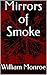 Mirrors of Smoke (Lily DuCr...