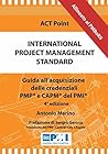 International Project Management Standard: Guida all’acquisizione delle credenziali PMP® e CAPM® del PMI® (Italian Edition)