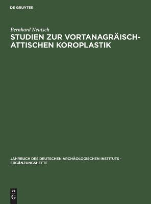 Studien zur vortanagräisch-attischen Koroplastik (Jahrbuch des Deutschen Archäologischen Instituts - Ergänzungshefte, 17) (German Edition)