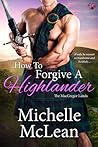 How to Forgive a Highlander by Michelle McLean