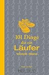 101 Dinge, die ein Läufer wissen muss: Einfach loslaufen! (German Edition)