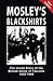 Mosley's Blackshirts: The I...