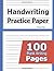 Handwriting Practice Paper: 100 Blank Writing Pages - For Students Learning to Write Letters