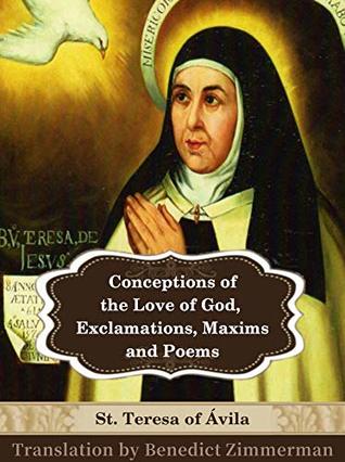 Conceptions of the Love of God, Exclamations, Maxims and Poems: The minor works of St. Teresa of Avila (Kindle Edition)
