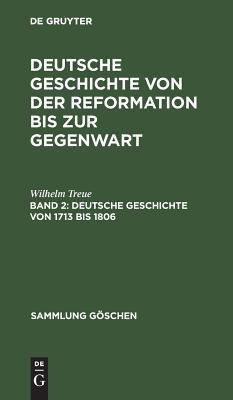 Deutsche Geschichte von 1713 bis 1806: Von der Schaffung des europäischen Gleichgewichts bis zu Napoleons Herrschaft (Sammlung Göschen, 39) (German Edition)