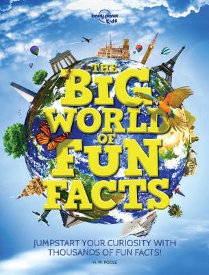 The Big World of Fun Facts: Packed with Amazing Facts & Stories from Across the Planet | Explore Food, Folklore, Sports, Animals & More | Boggle Your Mind (Lonely Planet Kids)