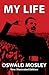 My Life: Oswald Mosley