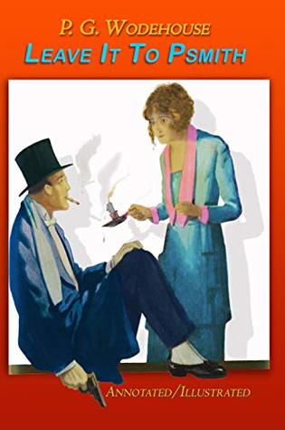 leave it to psmith: Annotated/Illustrated