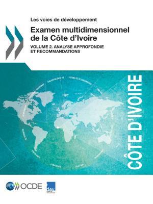 Les voies de développement Examen multidimensionnel de la Côte d'Ivoire Volume 2. Analyse approfondie et recommandations (French Edition)