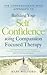 The Compassionate Mind Approach to Building Self-Confidence by Mary Welford