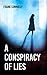 A Conspiracy of Lies: A Pol...
