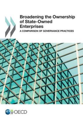 Broadening the Ownership of State-Owned Enterprises A Comparison of Governance Practices