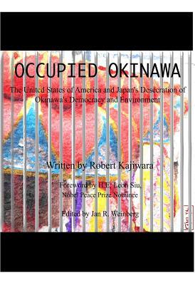 OCCUPIED OKINAWA: The United States of America and Japan's Desecration of Okinawa's Democracy and Environment
