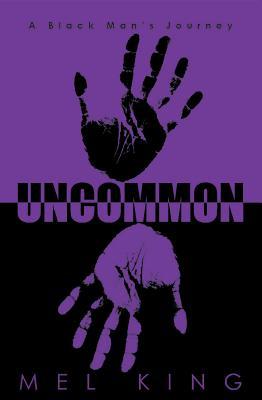 Uncommon: A Black Man''s Journey