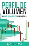 PERFIL DE VOLUMEN: LA GUÍA PRIVILEGIADA PARA OPERAR (Spanish Edition) PERFIL DE VOLUMEN: LA GUÍA PRIVILEGIADA PARA OPERAR (Spanish Edition)