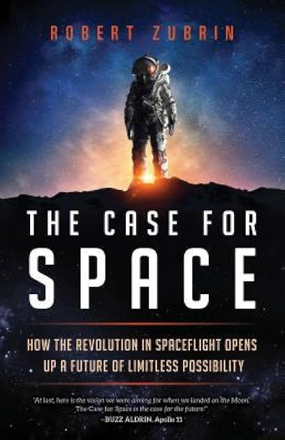 The Case for Space: How the Revolution in Spaceflight Opens Up a Future of Limitless Possibility