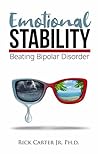 Emotional Stability: Beating Bipolar Disorder (Emotional Issues)
