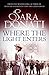 Where the Light Enters by Sara Donati