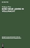 Eine neue Lehre in Vollmacht: Die Streit- und Schulgespräche des Markus-Evangeliums (Beihefte zur Zeitschrift für die neutestamentliche Wissenschaft, 52) (German Edition)