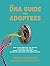 The DNA Guide for Adoptees:...