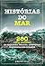 HISTÓRIAS DO MAR: 200 CASOS...