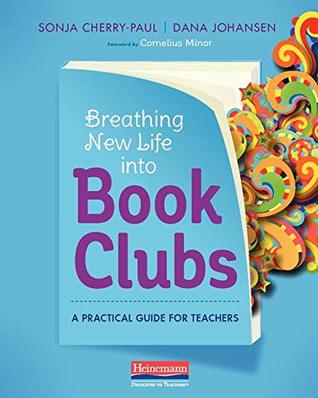 Breathing New Life into Book Clubs: A Practical Guide for Teachers (Paperback)