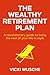 The Wealthy Retirement Plan by Vicki Wusche