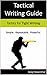 Tactical Writing Guide: Tactics for Tight Writing