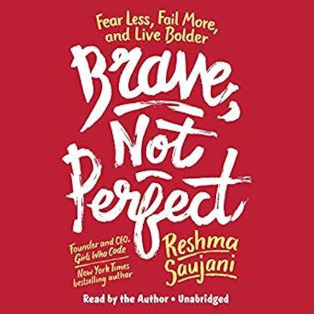 Brave, Not Perfect: Fear Less, Fail More, and Live Bolder