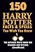 150 Harry Potter Facts and Spells You Wish You Knew by Wallhack Jack