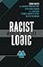 Racist Logic by Donna Murchet al