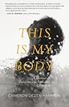 This Is My Body by Cameron Dezen Hammon