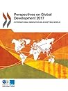 Perspectives on Global Development 2017 International Migration in a Shifting World