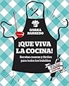 ¡Que viva la cocina! Recetas caseras y fáciles para todos los... by Gorka Barredo