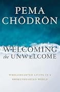 Welcoming the Unwelcome: Wholehearted Living in a Brokenhearted World