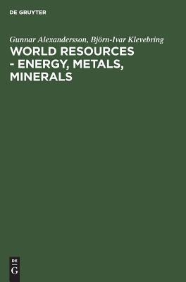 World resources - Energy, metals, minerals: Studies in economic and political geography (Geospectrum) (German Edition)