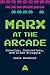 Marx at the Arcade: Console...