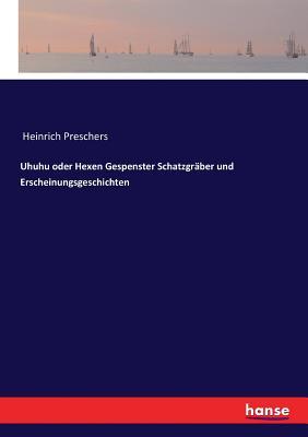 Uhuhu oder Hexen Gespenster Schatzgräber und Erscheinungsgeschichten (German Edition)