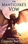 The Manticore's Vow by Cassandra Rose Clarke