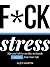 F*ck Stress by Alex Martin