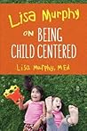 Lisa Murphy on Being Child Centered